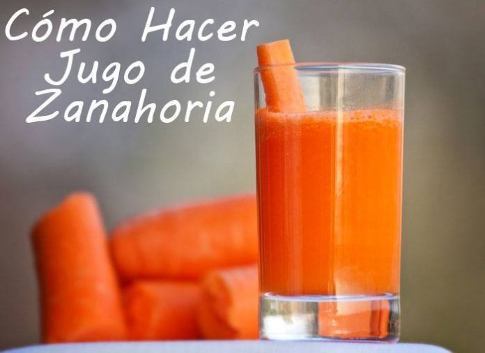 Como Hacer Jugo De Zanahorias La Guia De Las Vitaminas