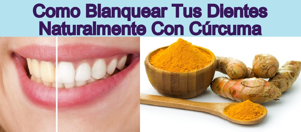 Como Blanquear Tus Dientes Naturalmente Con Cúrcuma - La Guía de las