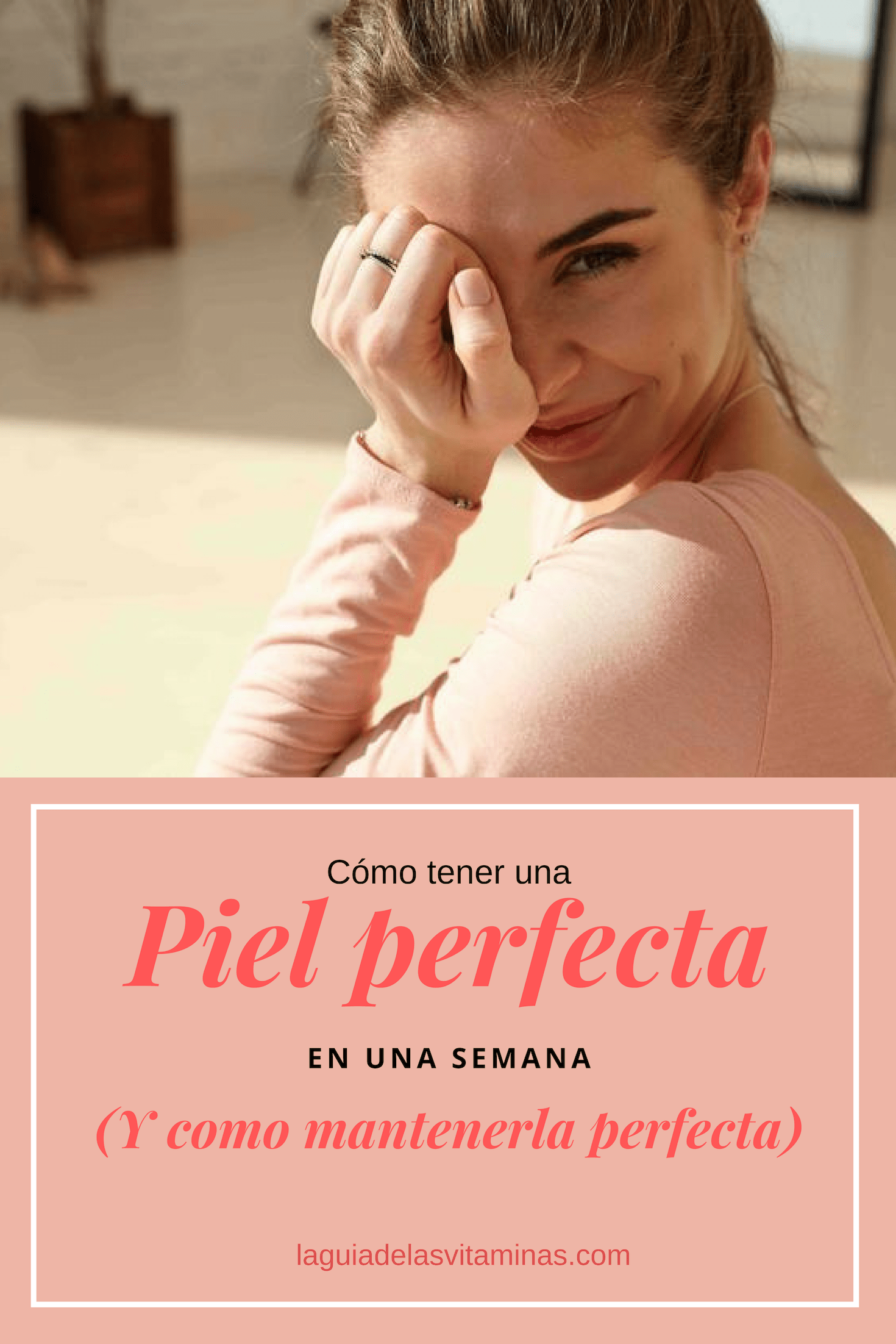 Cómo tener una piel perfecta en una semana y como manterla Perfecta