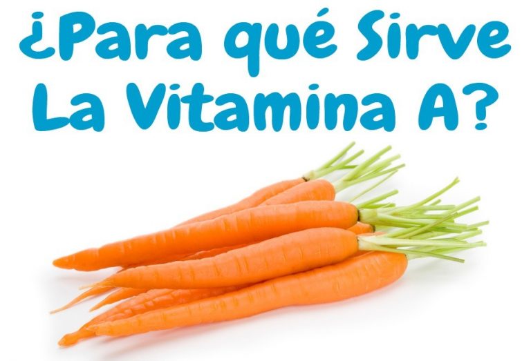 ¿Para qué sirve la Vitamina A y por qué es importante?