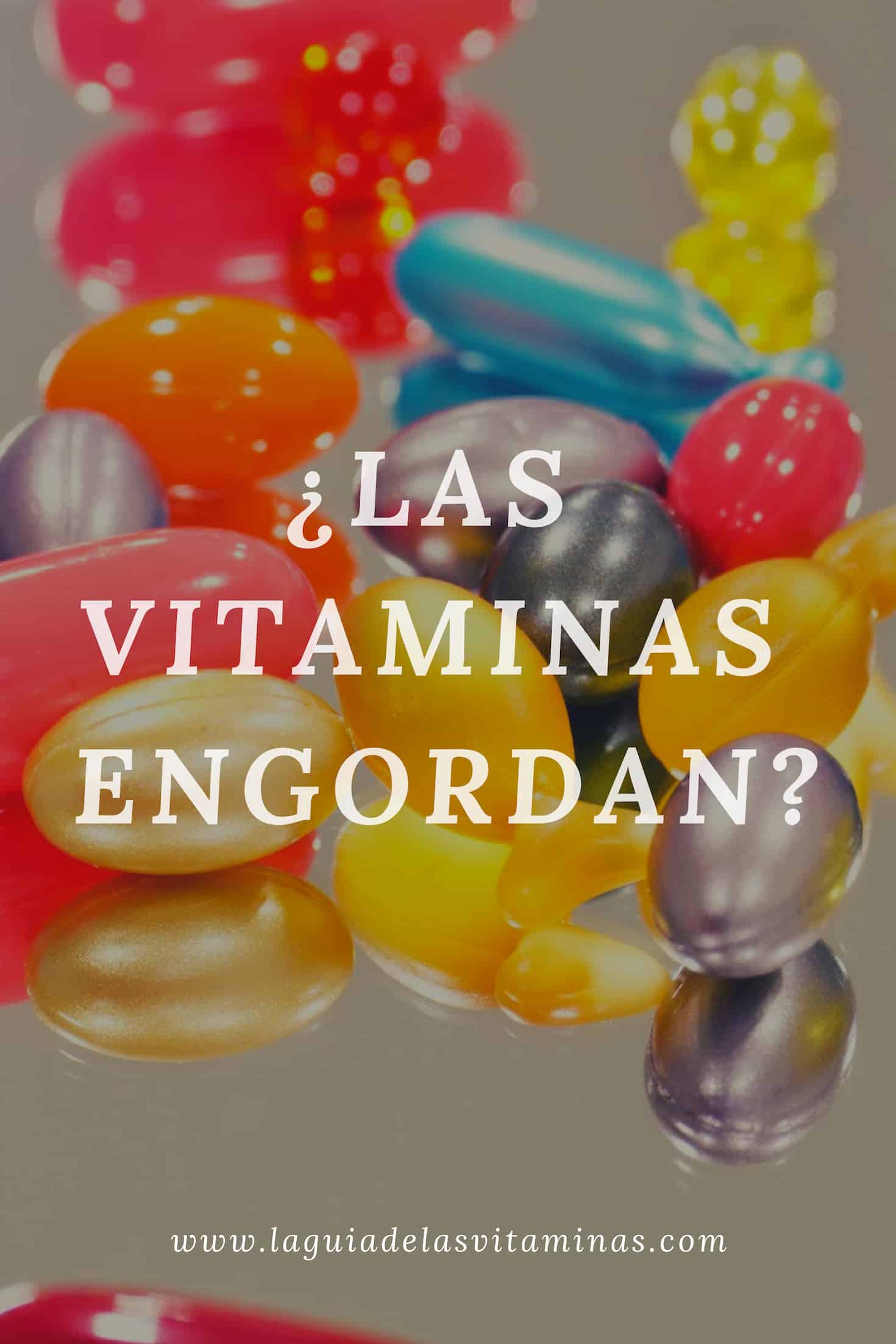 ¿las Vitaminas Engordan La Guía De Las Vitaminas