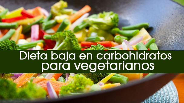 Como Hacer La Dieta Baja En Carbohidratos Si Eres Vegetariano O Vegano La Guía De Las Vitaminas 1163