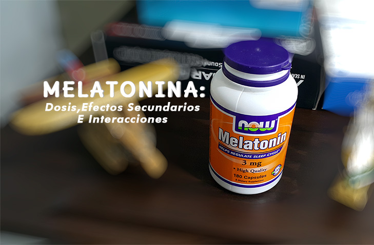 Melatonina: Dosis, Efectos Secundarios E Interacciones ...