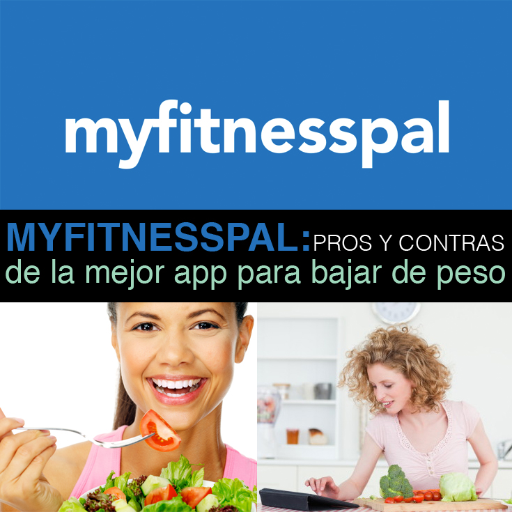 Myfitnesspal pros y contras de la mejor app para bajar de peso La