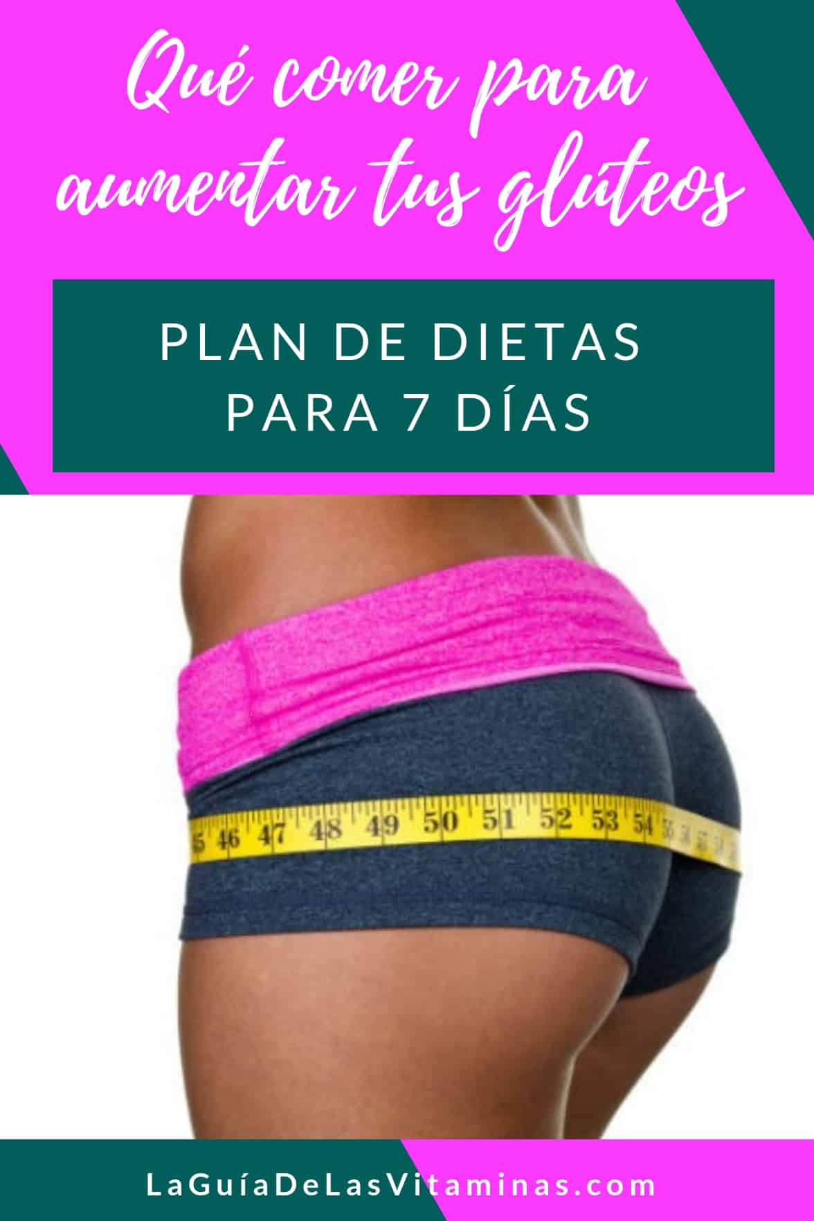 Qué Comer Para Aumentar Tus Glúteos Plan De Dietas Para 7 Días La Guía De Las Vitaminas