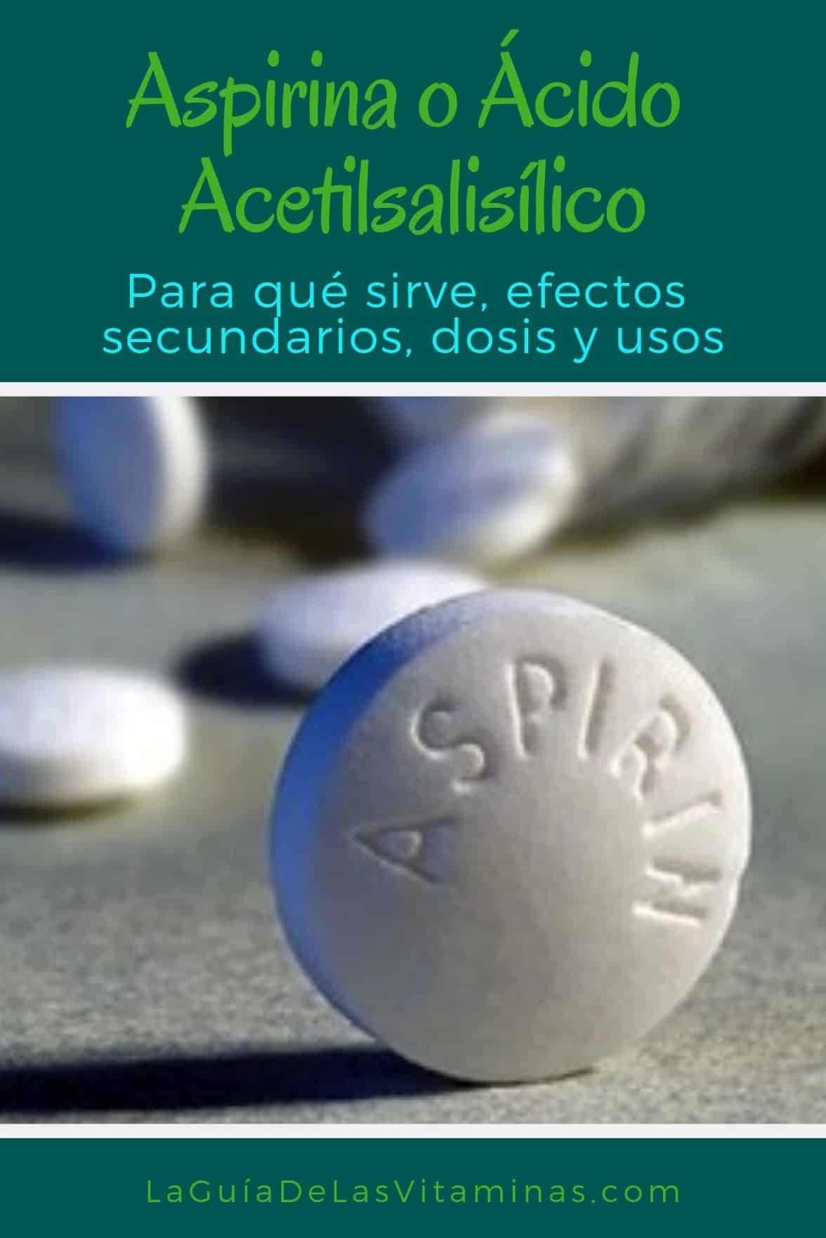Aspirina o Ácido acetilsalicílico_ para qué sirve, efectos secundarios