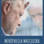 Síntomas de alerta de la menopausia en hombres_ ¿Estás en riesgo_