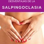 _Salpingoclasia_ efectos secundarios, ventajas y desventajas